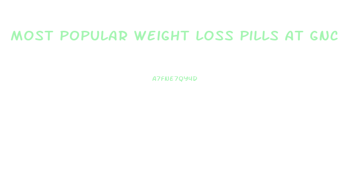 Most Popular Weight Loss Pills At Gnc