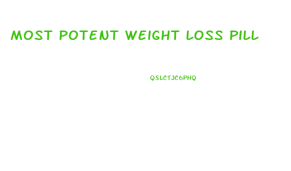 Most Potent Weight Loss Pill