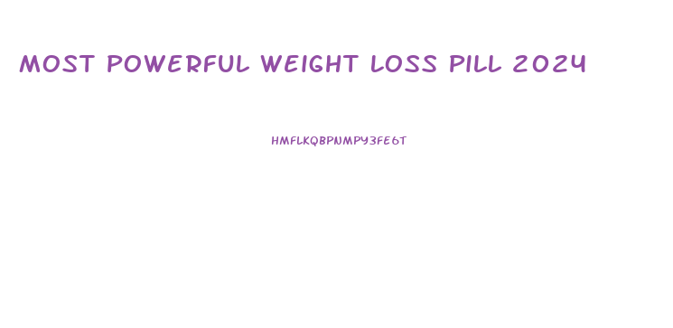 Most Powerful Weight Loss Pill 2024