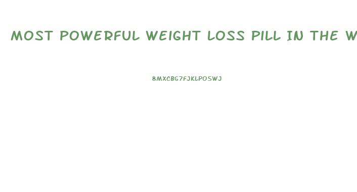 Most Powerful Weight Loss Pill In The World