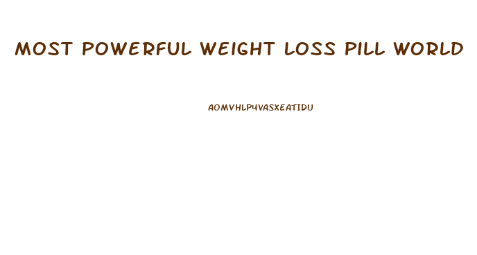 Most Powerful Weight Loss Pill World