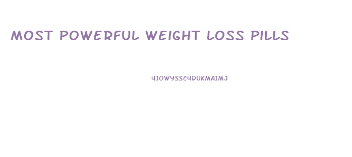 Most Powerful Weight Loss Pills