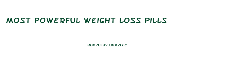 Most Powerful Weight Loss Pills