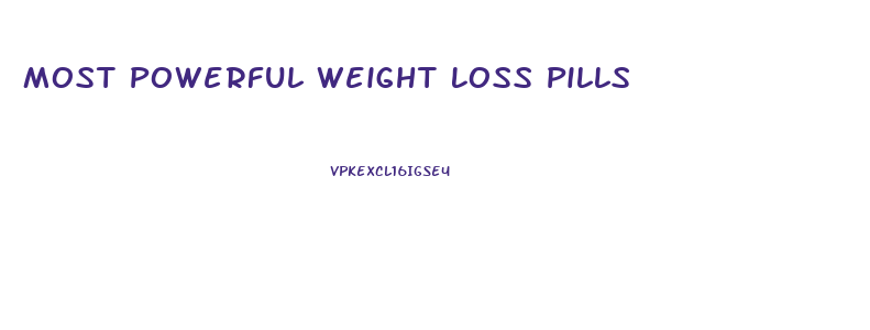 Most Powerful Weight Loss Pills