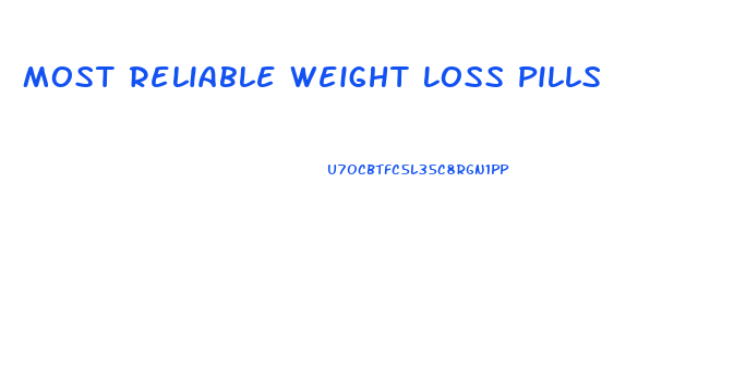 Most Reliable Weight Loss Pills