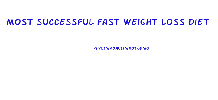 Most Successful Fast Weight Loss Diet