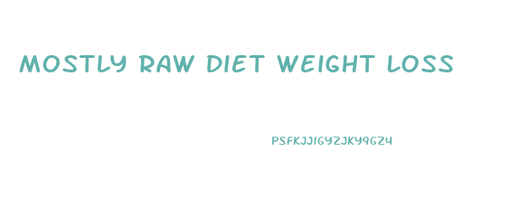 Mostly Raw Diet Weight Loss