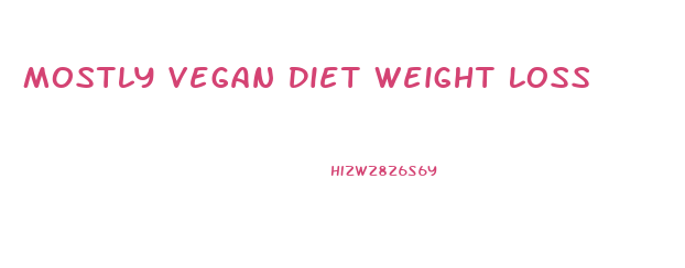 Mostly Vegan Diet Weight Loss