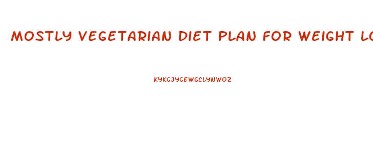 Mostly Vegetarian Diet Plan For Weight Loss