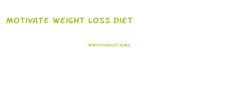 Motivate Weight Loss Diet