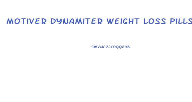 Motiver Dynamiter Weight Loss Pills