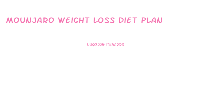 Mounjaro Weight Loss Diet Plan