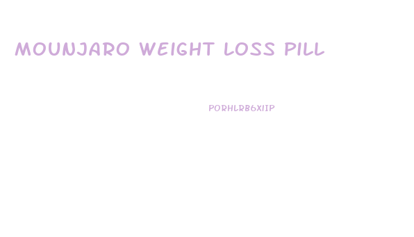 Mounjaro Weight Loss Pill