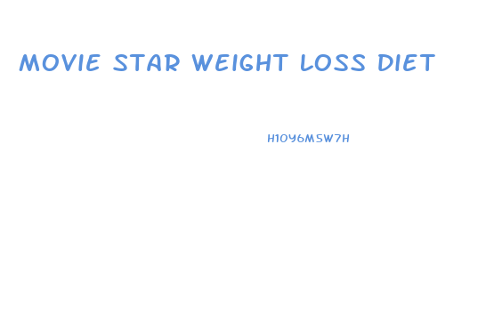 Movie Star Weight Loss Diet