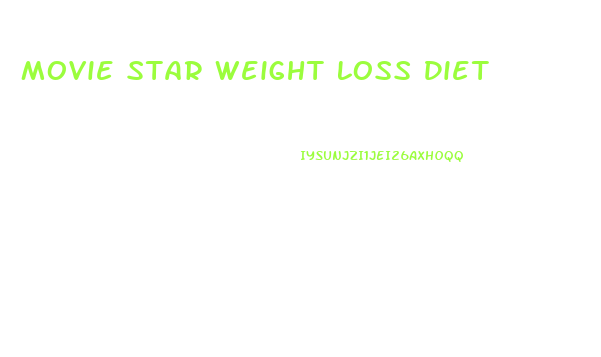 Movie Star Weight Loss Diet