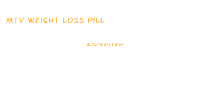 Mtv Weight Loss Pill