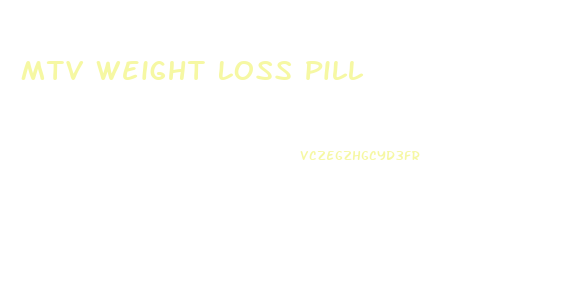 Mtv Weight Loss Pill