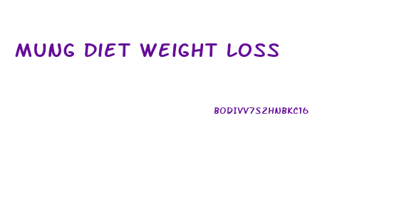 Mung Diet Weight Loss