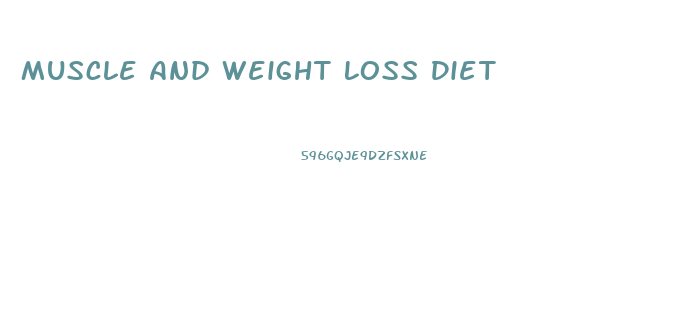 Muscle And Weight Loss Diet