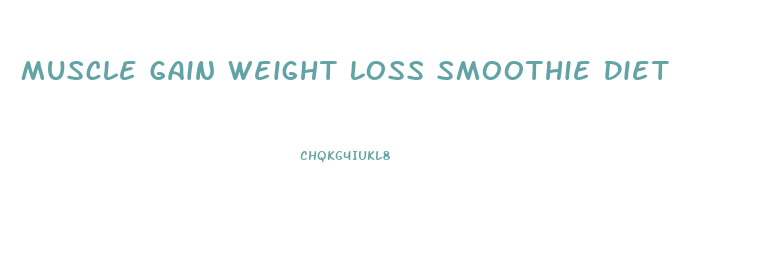 Muscle Gain Weight Loss Smoothie Diet