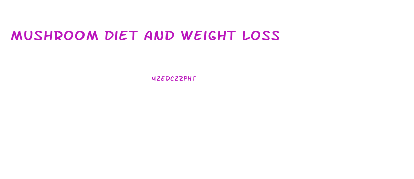 Mushroom Diet And Weight Loss
