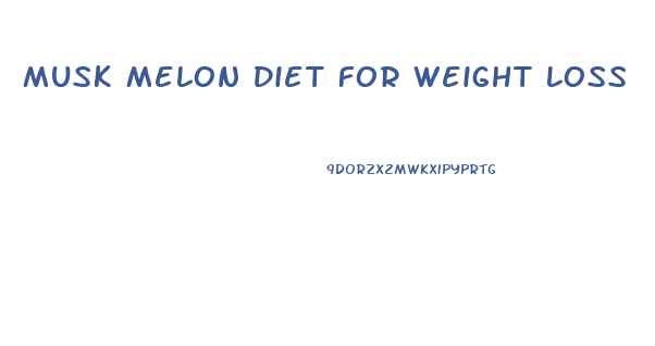 Musk Melon Diet For Weight Loss