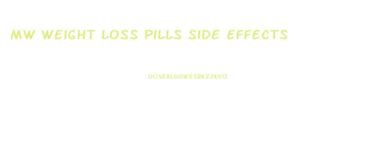 Mw Weight Loss Pills Side Effects