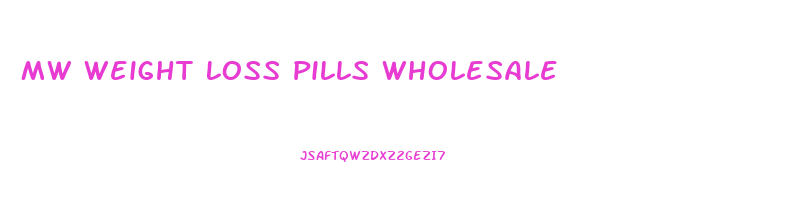 Mw Weight Loss Pills Wholesale