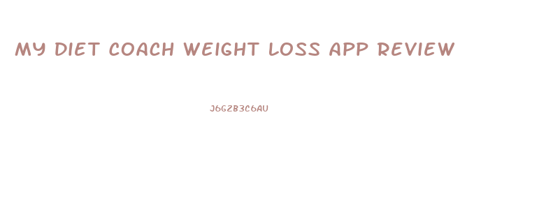 My Diet Coach Weight Loss App Review