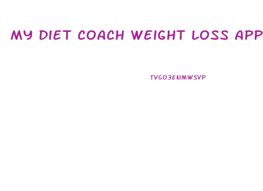 My Diet Coach Weight Loss App Review