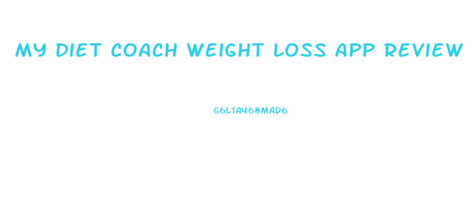 My Diet Coach Weight Loss App Review