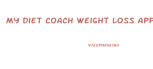 My Diet Coach Weight Loss App Review