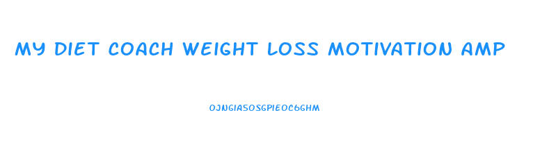 My Diet Coach Weight Loss Motivation Amp