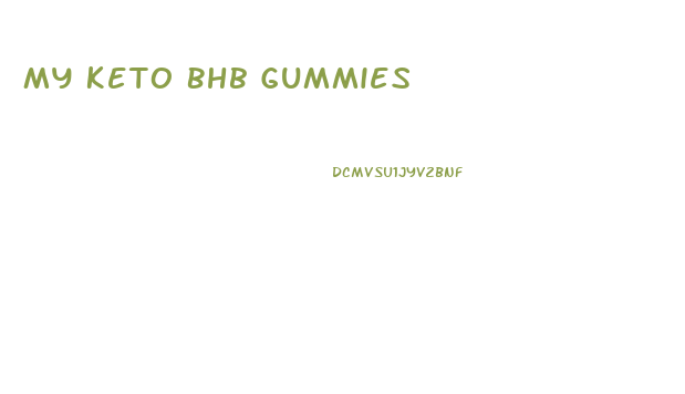 My Keto Bhb Gummies