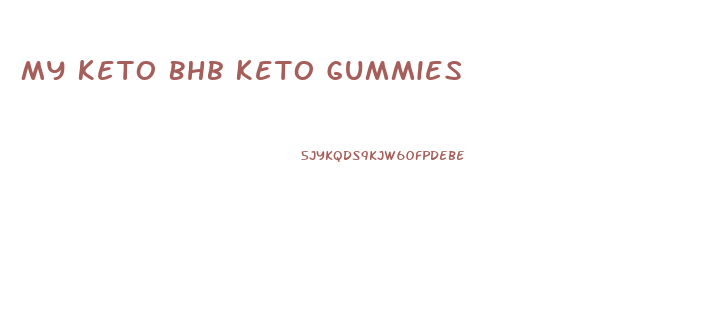 My Keto Bhb Keto Gummies