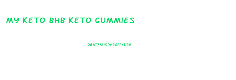 My Keto Bhb Keto Gummies