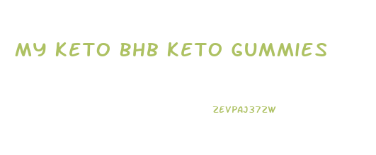 My Keto Bhb Keto Gummies