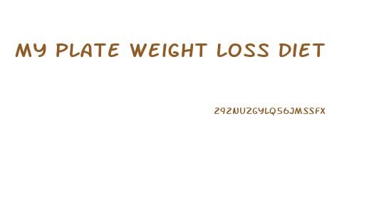 My Plate Weight Loss Diet