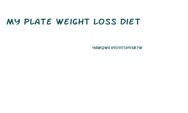 My Plate Weight Loss Diet