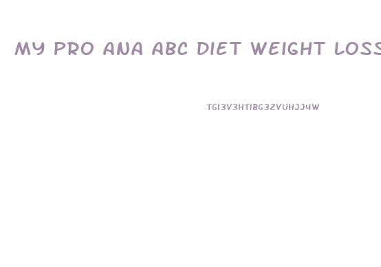 My Pro Ana Abc Diet Weight Loss