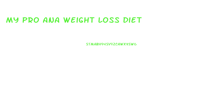 My Pro Ana Weight Loss Diet