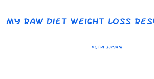 My Raw Diet Weight Loss Results