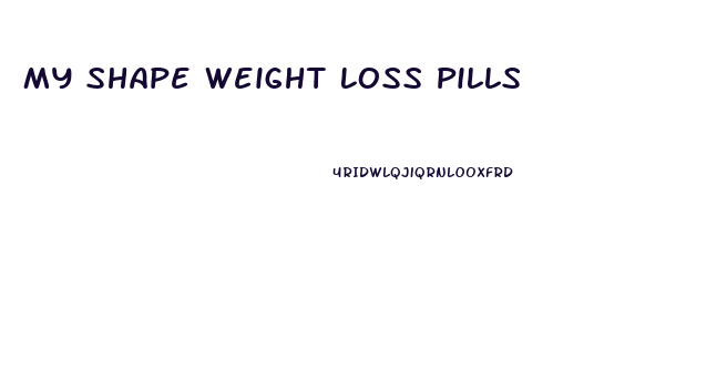 My Shape Weight Loss Pills