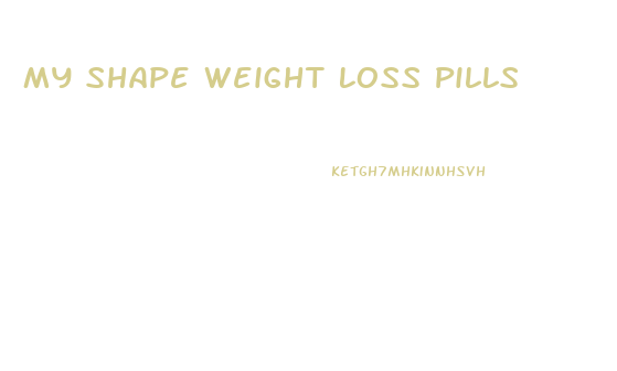 My Shape Weight Loss Pills