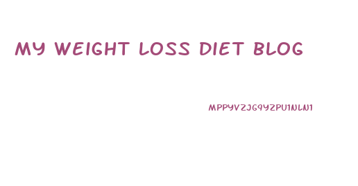 My Weight Loss Diet Blog