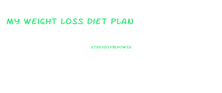My Weight Loss Diet Plan