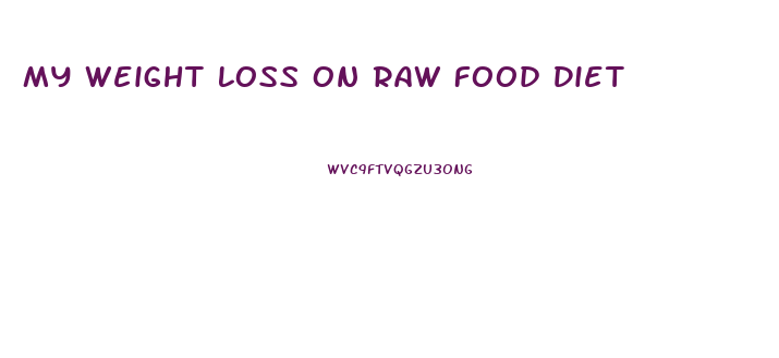 My Weight Loss On Raw Food Diet