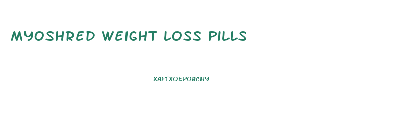 Myoshred Weight Loss Pills