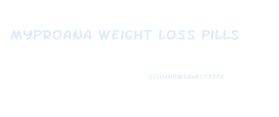 Myproana Weight Loss Pills