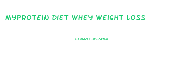 Myprotein Diet Whey Weight Loss